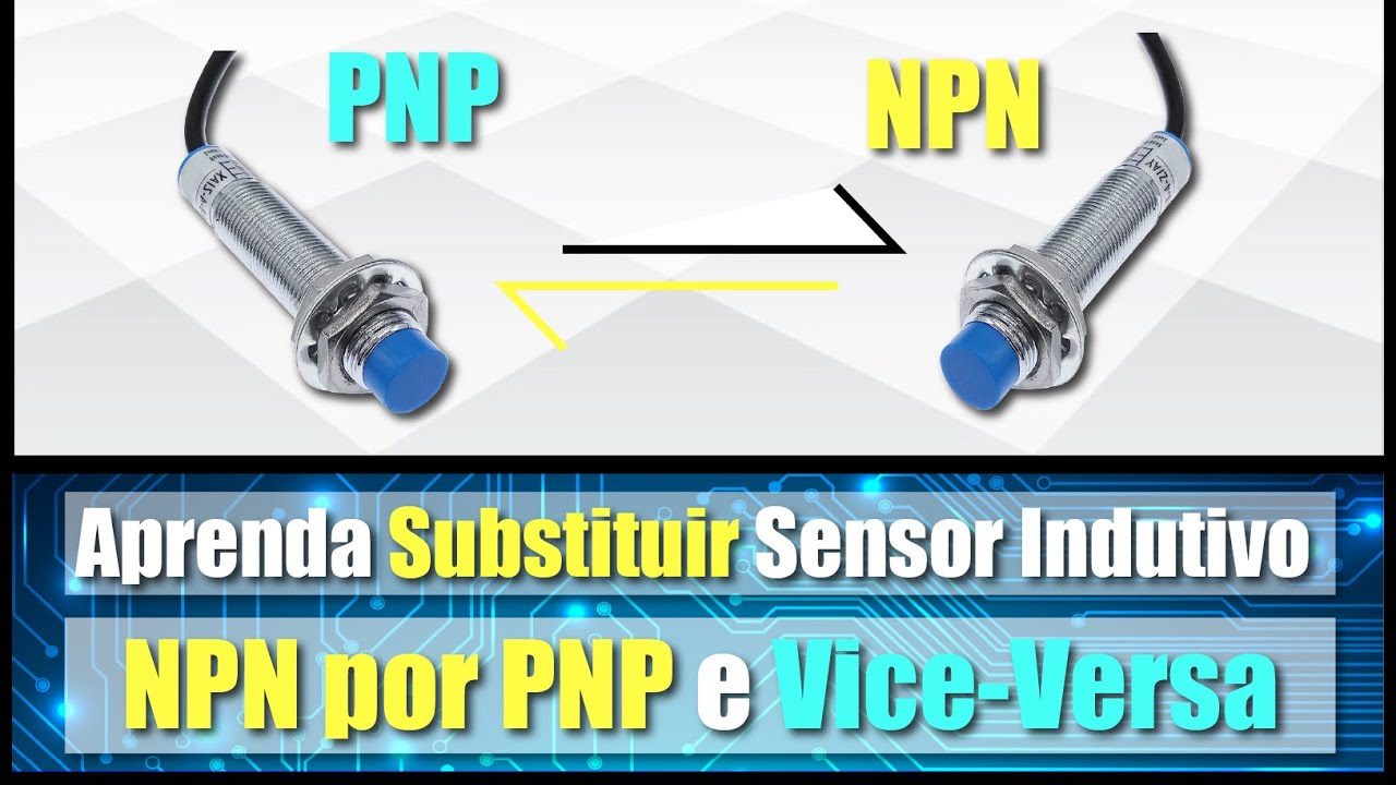 Como substituir um sensor PNP por um NPN e vice-versa - Tutorial 23