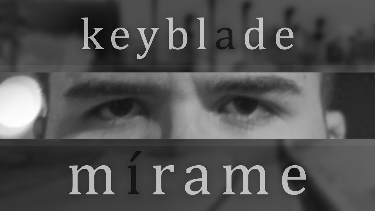 Keyblade - Mírame (Videoclip Oficial)