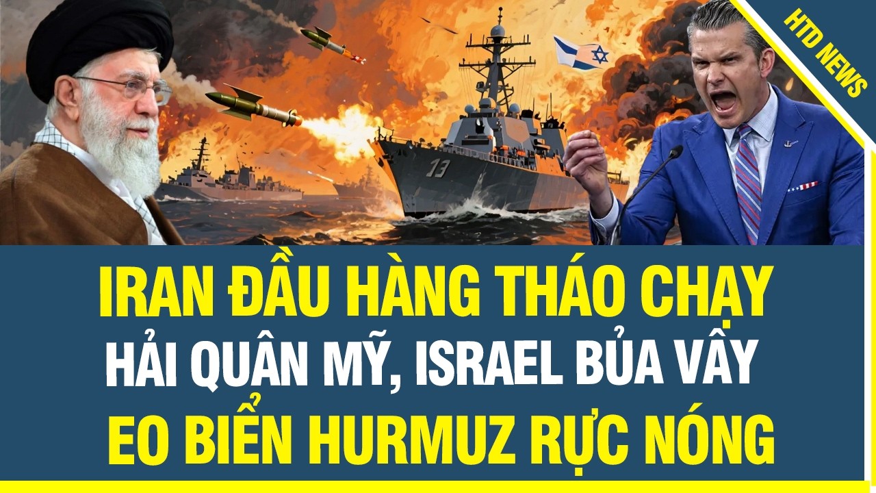 ĐẠI CHIẾN TRÊN EO BIỂN HURMUZ, Tàu chiến Mỹ, Israel xuất trận bao vây, Hải quân Iran tháo chạy khẩn