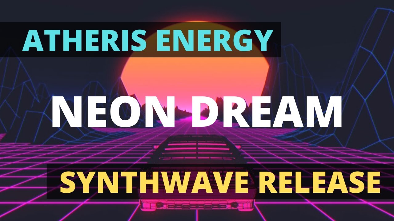 Atheris Energy - Neon Dream | SYNTHWAVE 🌇🌴