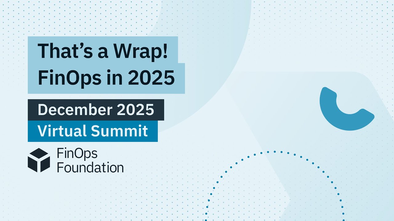 December 2025 FinOps Summit: FOCUS 1.3, FinOps for AI Level 2, MSFT Ignite and AWS re:Invent Recaps
