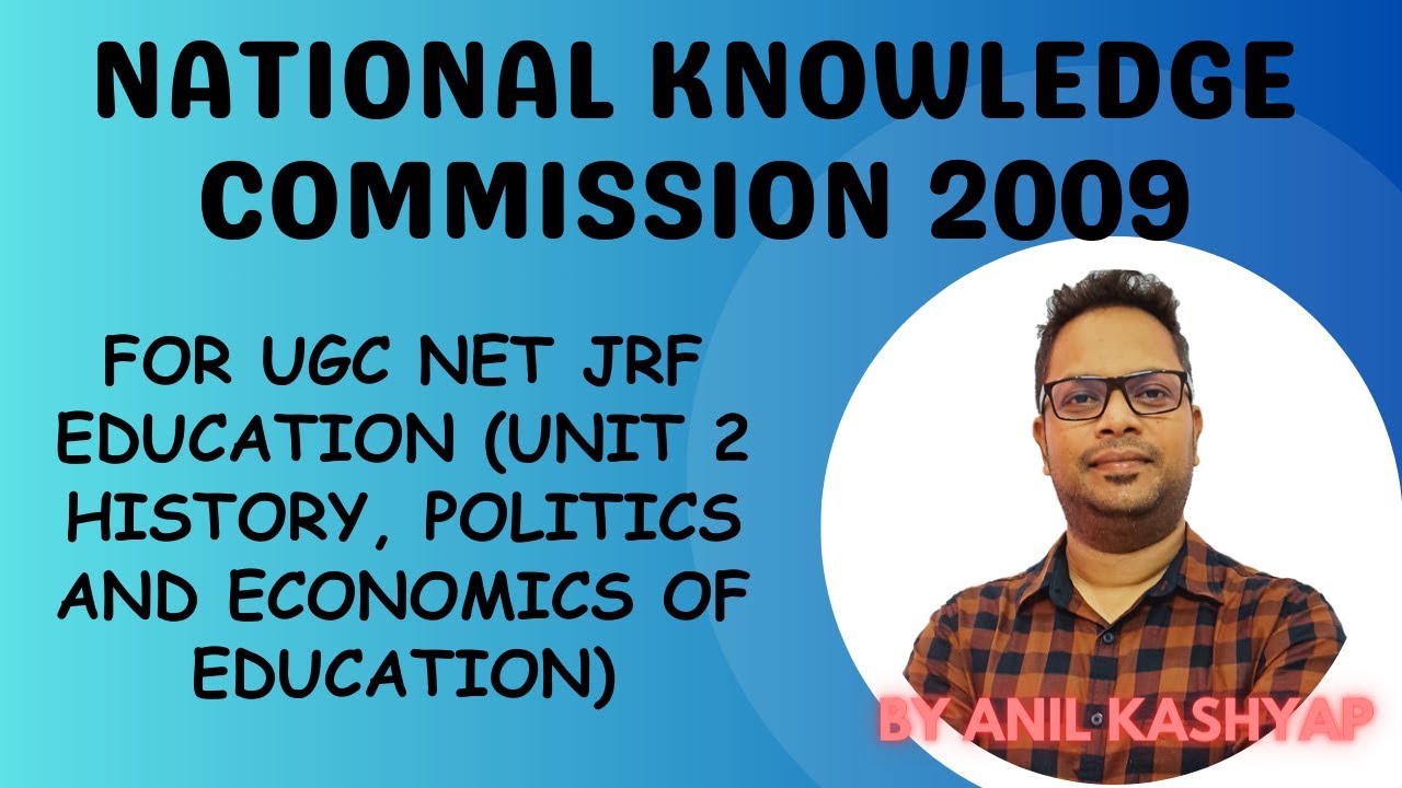 National Knowledge Commission 2009 |UGC NET Education (History, Politics and Economics of Education|