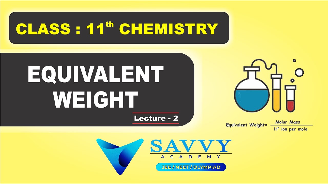 EQUIVALENT WEIGHT  || LECTURE:2 || JEE MAIN & ADVANCED || NEET || 11TH