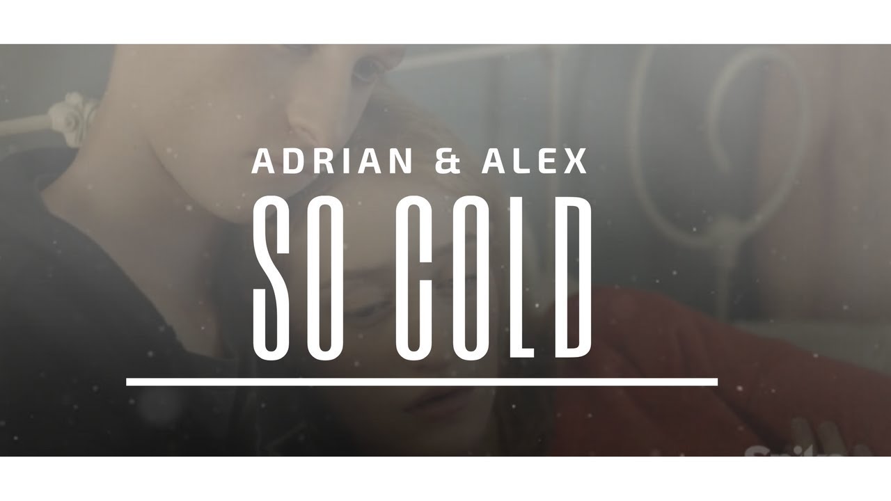 |The Mist| Adrian & Alex |So Cold|