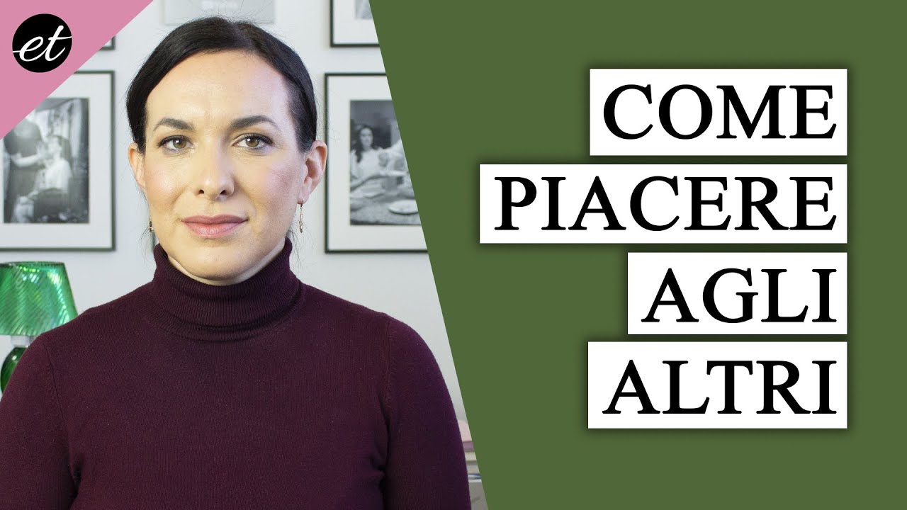COME PIACERE AGLI ALTRI: 5 CONSIGLI PRATICI
