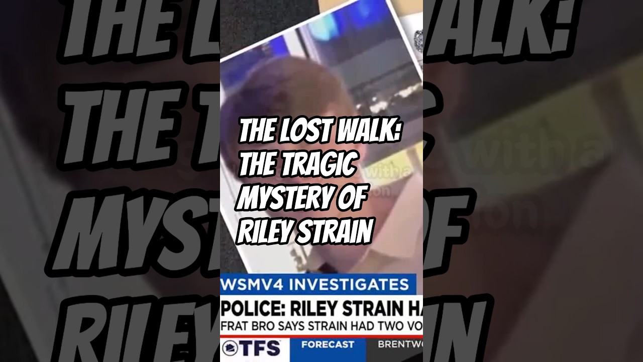 The Lost Walk: The Tragic Mystery of Riley Strain
