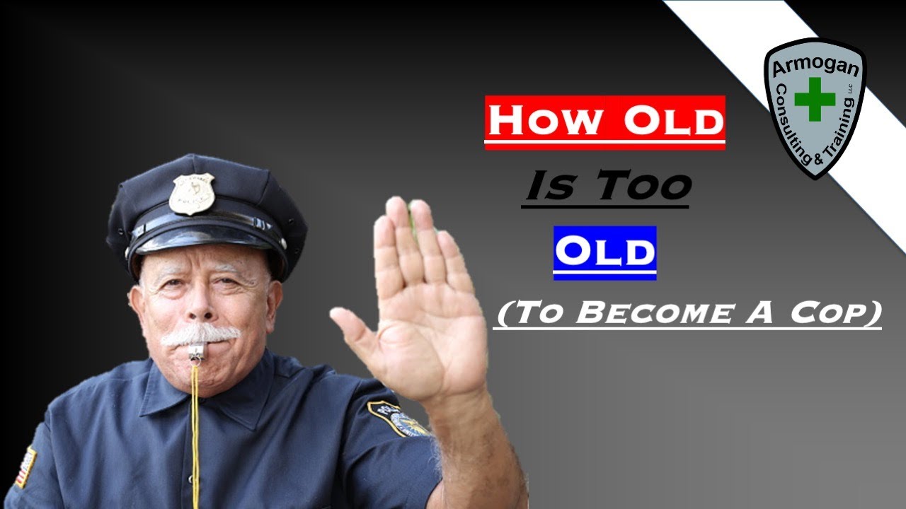 How Old Is Too Old (To Become A Cop)