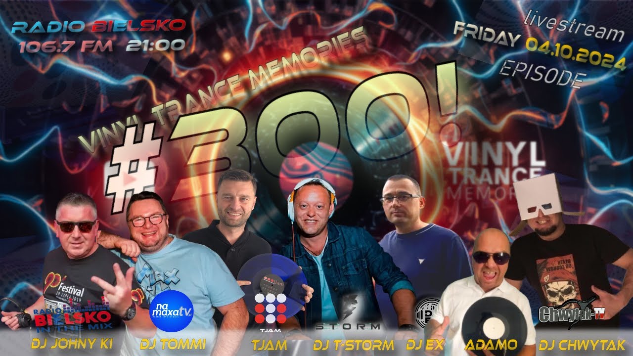 VINYL TRANCE MEMORIES / EPISODE #300 / CHWYTAK, EX, JOHNY KI, TOMMI, T-STORM, TJAM, ADAMO part 2