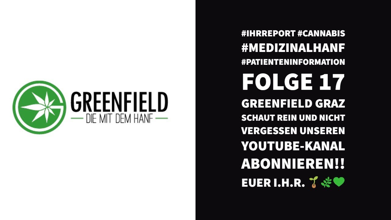 Greenfield Graz | #cannabis#Medizinalhanf#Patienteninformation - I.H.R. Folge 17