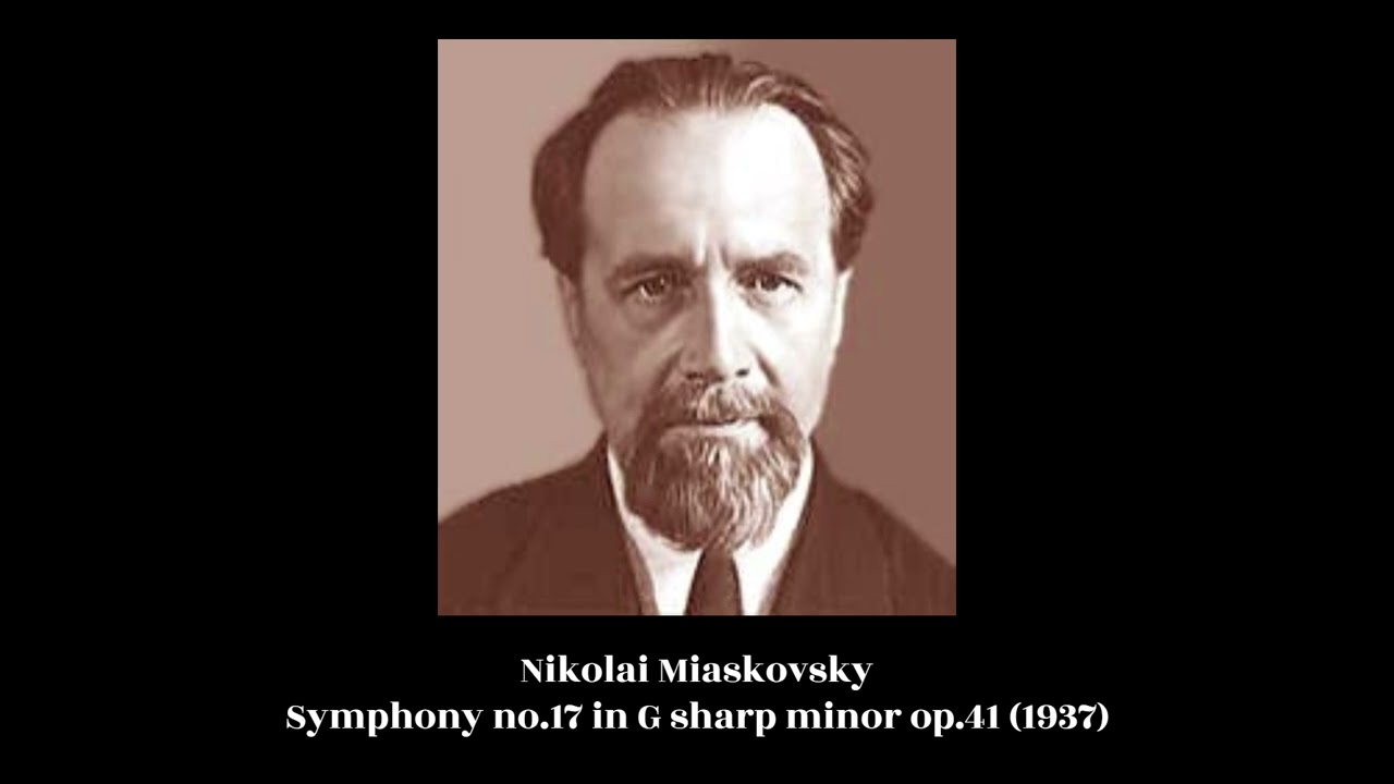 Nikolai Miaskovsky - Symphony no.17 in G sharp minor op.41 (1937)