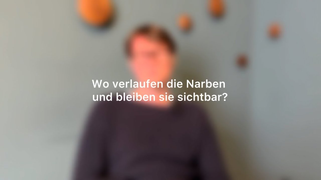 Wo verlaufen die Narben – und bleiben sie sichtbar?