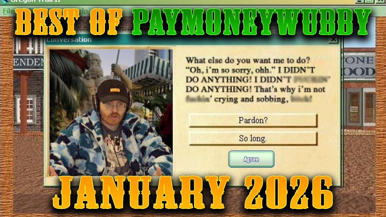 Best of PaymoneyWubby - January 2026
