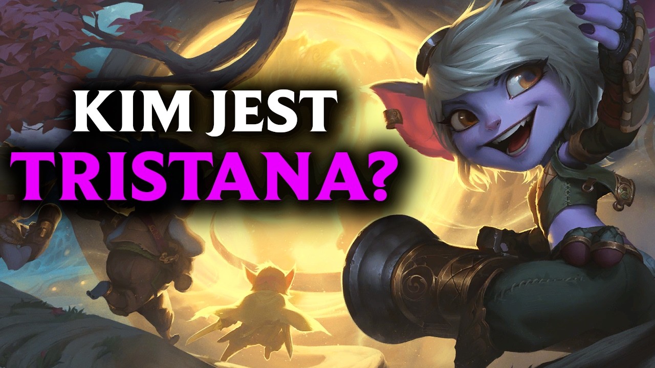 Obrończyni Yordli - Kim jest Tristana?