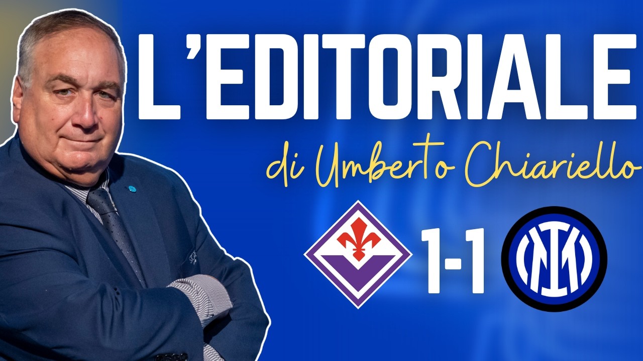 L'EDITORIALE di CHIARIELLO PRE e POST Fiorentina-Inter 1-1 del 21/03/26 | CAMPANIA SPORT