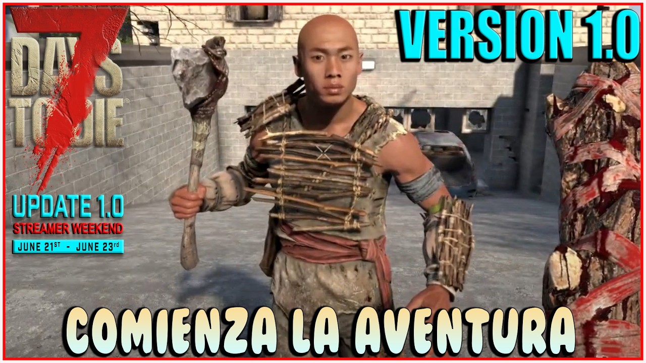 7 days to die 1.0 VERSION FINAL (gold) Comienza la aventura Resumen stremer weekend Como empezar 1.0