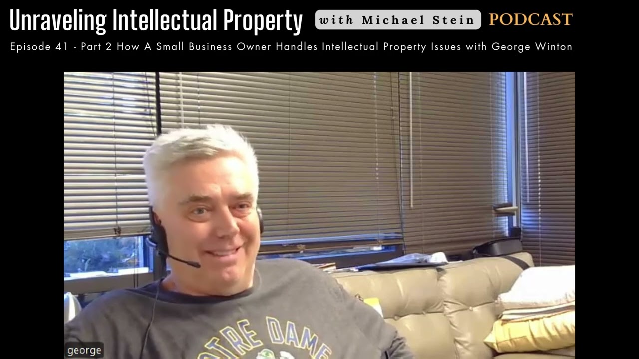 Episode 41   Part 2 How A Small Business Owner Handles Intellectual Property Issues with George Wint