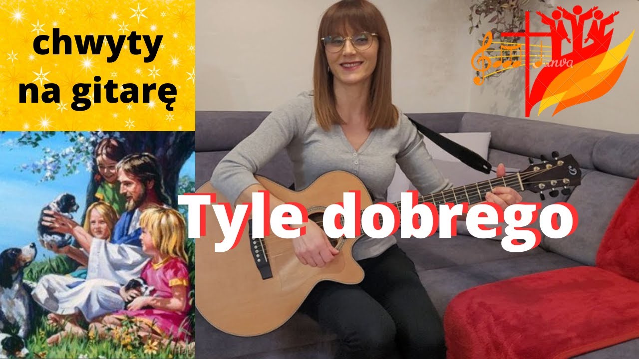 Tyle dobrego - chwyty + tekst - Piosenki religijne z gitarą - Marzena Palka - radosna piosenka