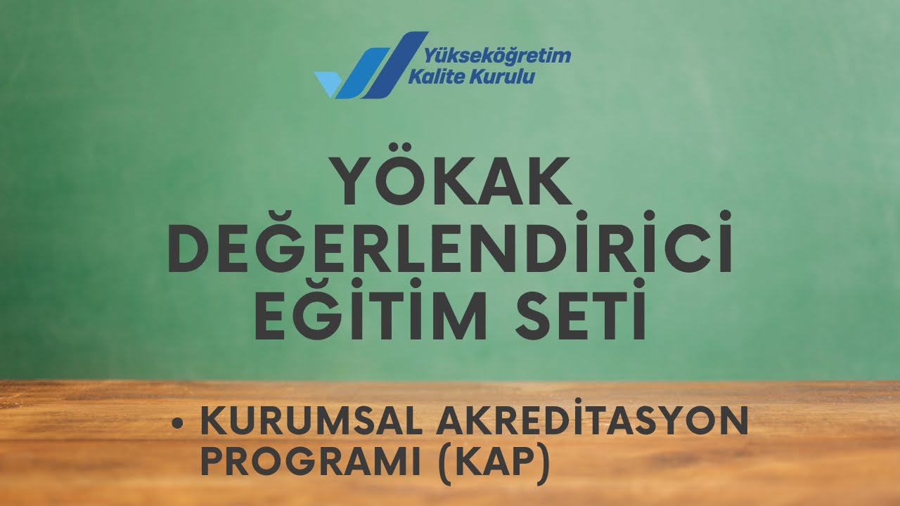 Değerlendirici Eğitim Seti | 06 Kurumsal Akreditasyon Programı (KAP)