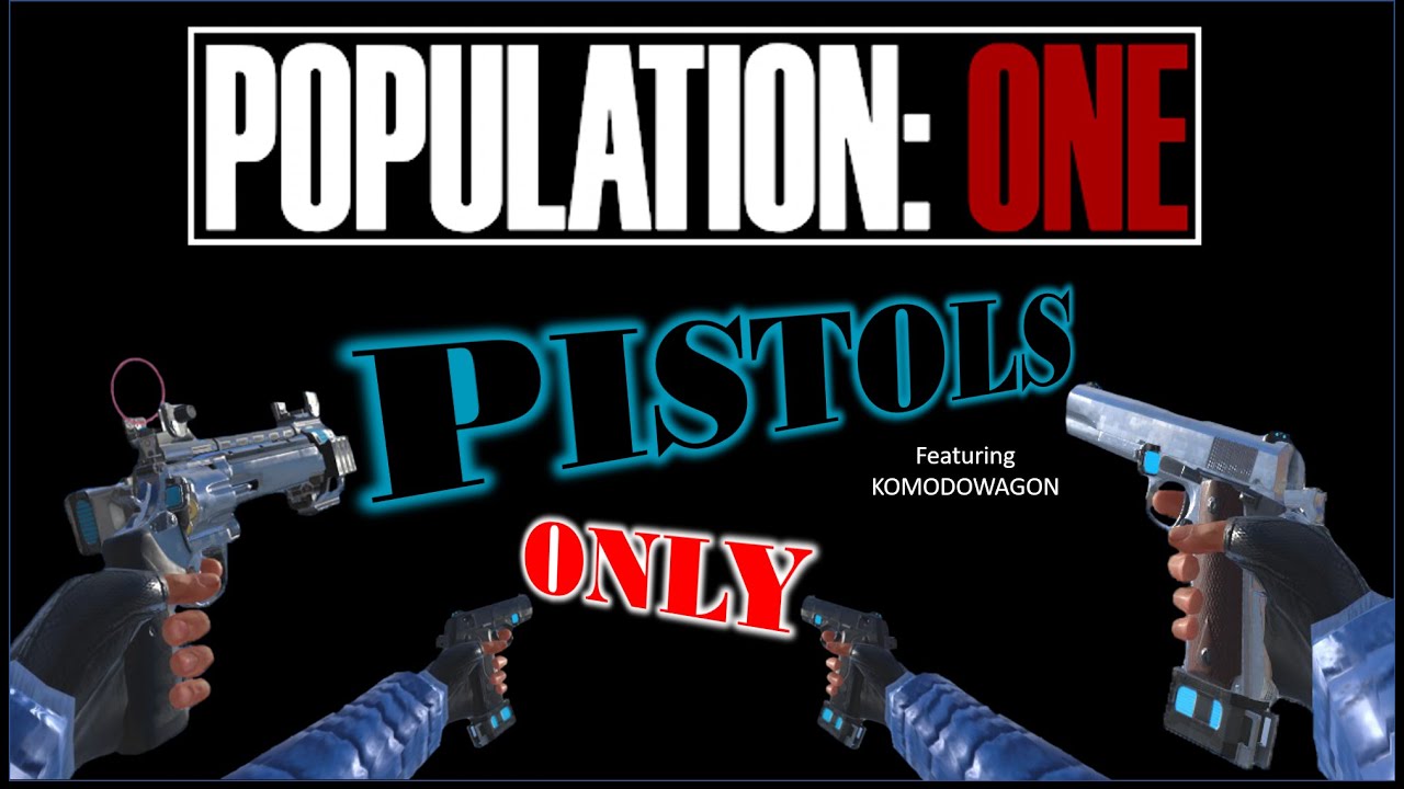 Population One VR  - Pistols only featuring komodowagon and svenrawr