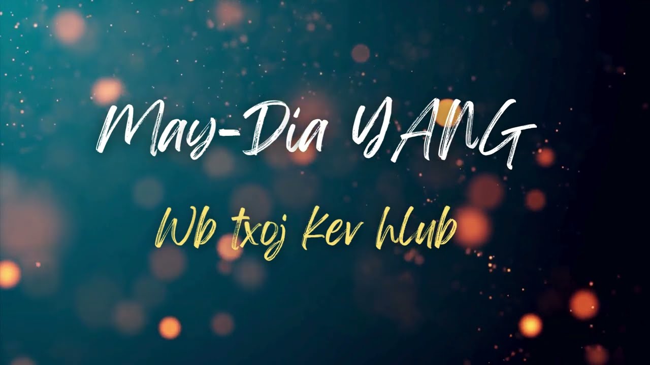 May Dia Yang - Wb Txoj Kev Hlub