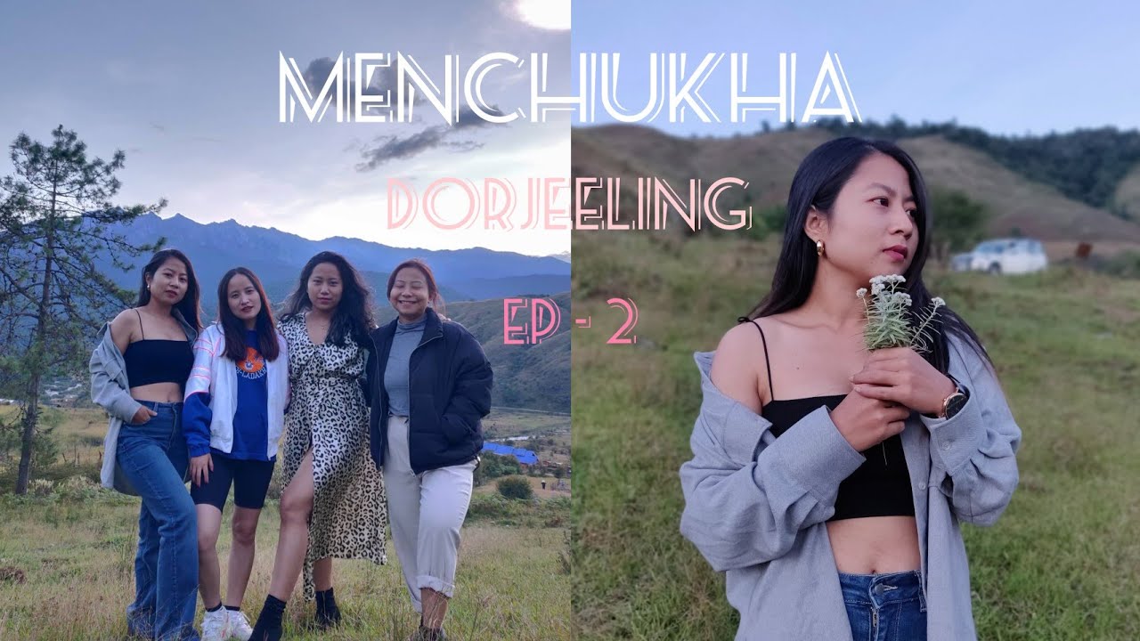 Menchuka | Episode 2 Dorjeeling, Salman point, Dinner at Oyi's place.