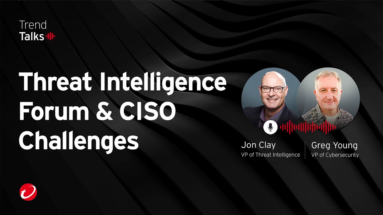 Threat Intelligence Forum & CISO Challenges | #TrendTalksBizSec