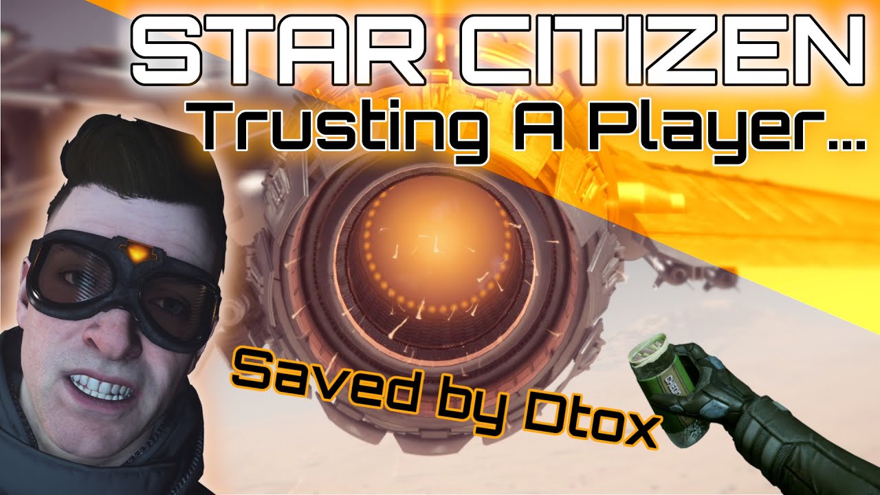Trusting A Player | A Star Citizen Story | Saved by @DTOXTV