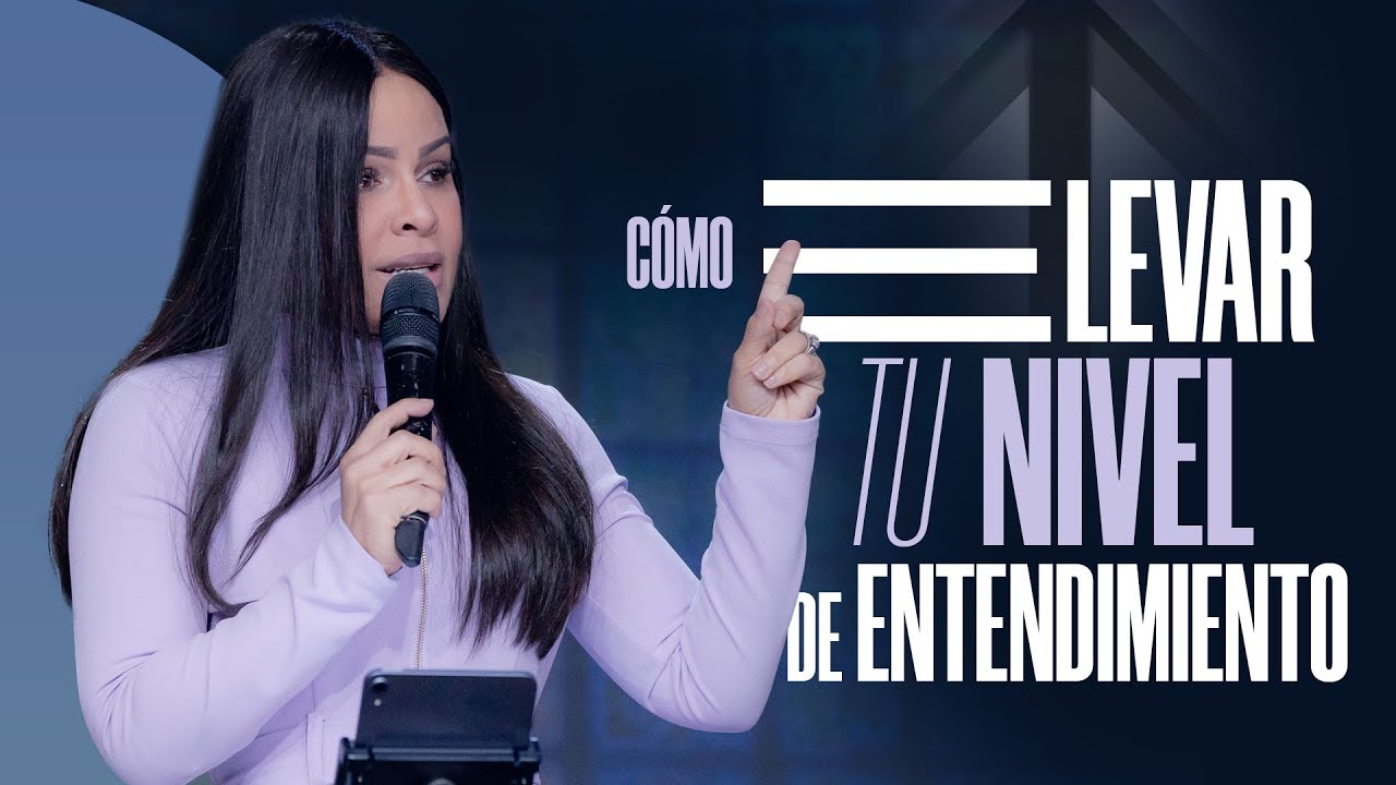 CÓMO ELEVAR TU NIVEL DE ENTENDIMIENTO - Pastora Yesenia Then