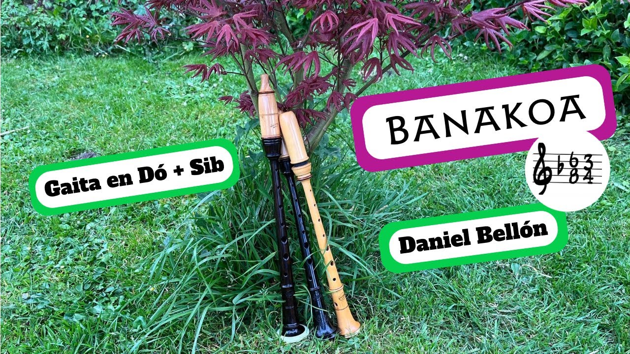 Banakoa. 2 gaitas en Dó e 1 en Sib. Daniel Bellón