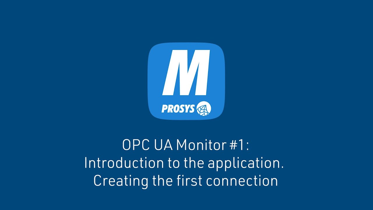 Prosys OPC UA Monitor #1: Introduction to the application. Creating the first connection
