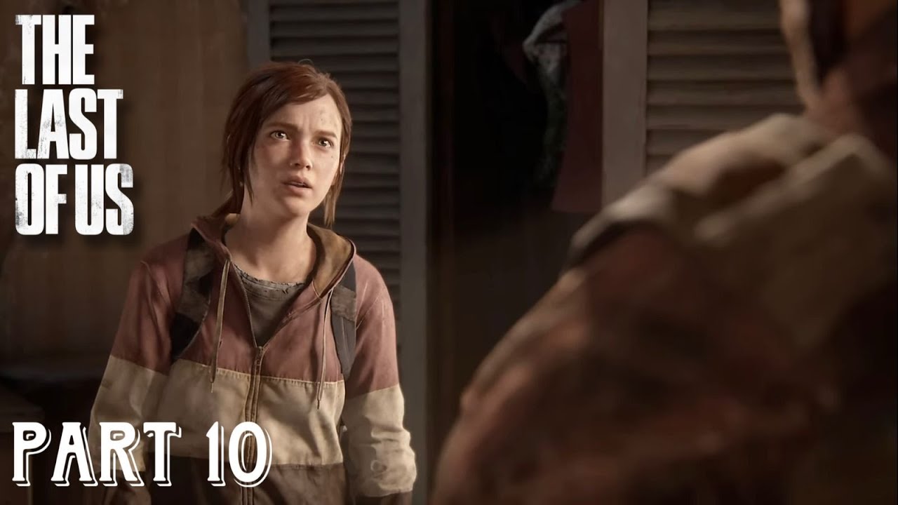 The Last Of Us Gameplay Walkthrough Part 10 - ELLIE