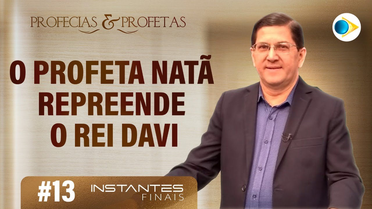 #13 Profeta Natã Repreende o Rei Davi | Instantes Finais