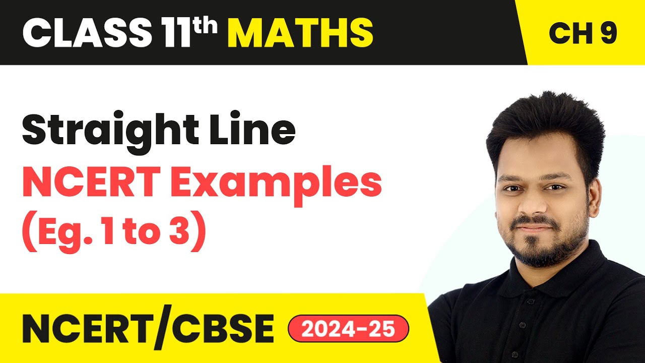 Straight Lines - NCERT Examples (Eg. 1 to 3) | Class 11 Maths Chapter 9 | CBSE 2025-26