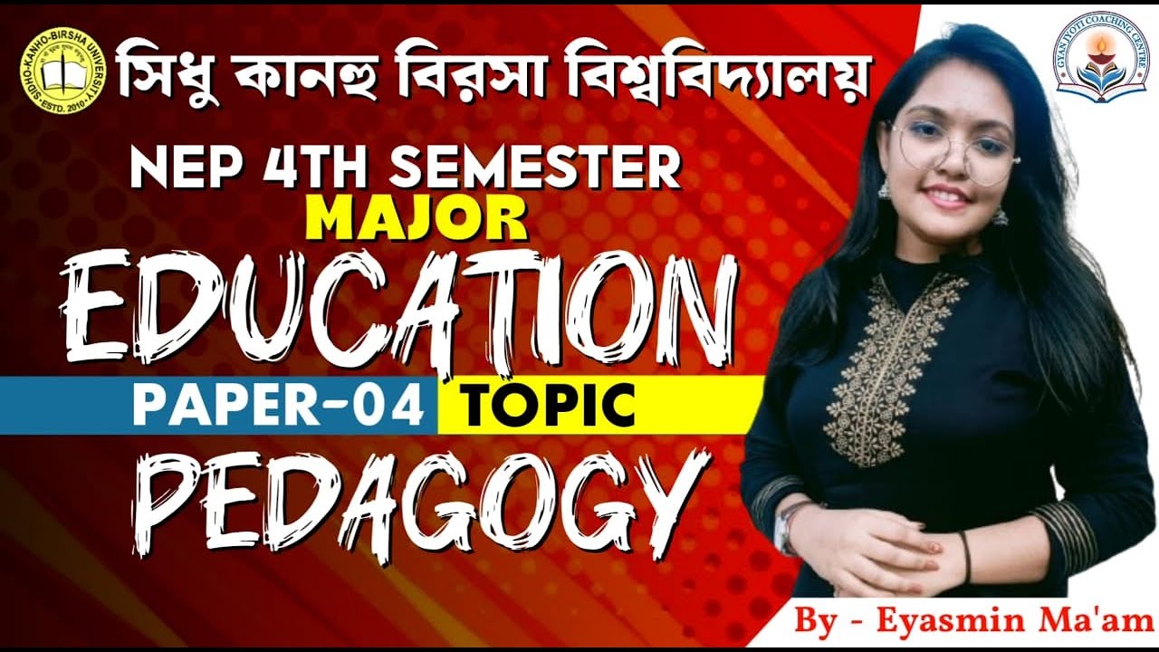 SKBU 4th semester Major-4 Education||Pedagogy-সম্পর্কে আলোচনা||By-Eyasmin Ma'am||#SKBU FYUGP 2025