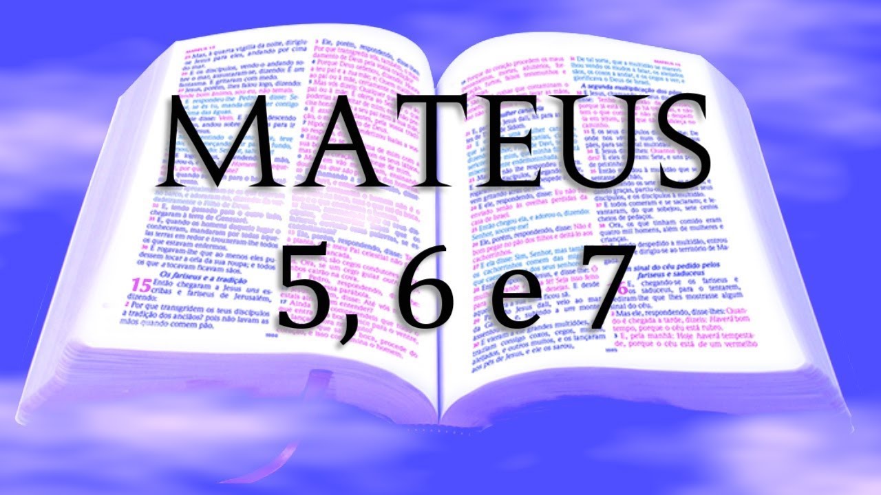 BÍBLIA - EVANGELHO DE MATEUS CAPÍTULOS 5, 6 E 7