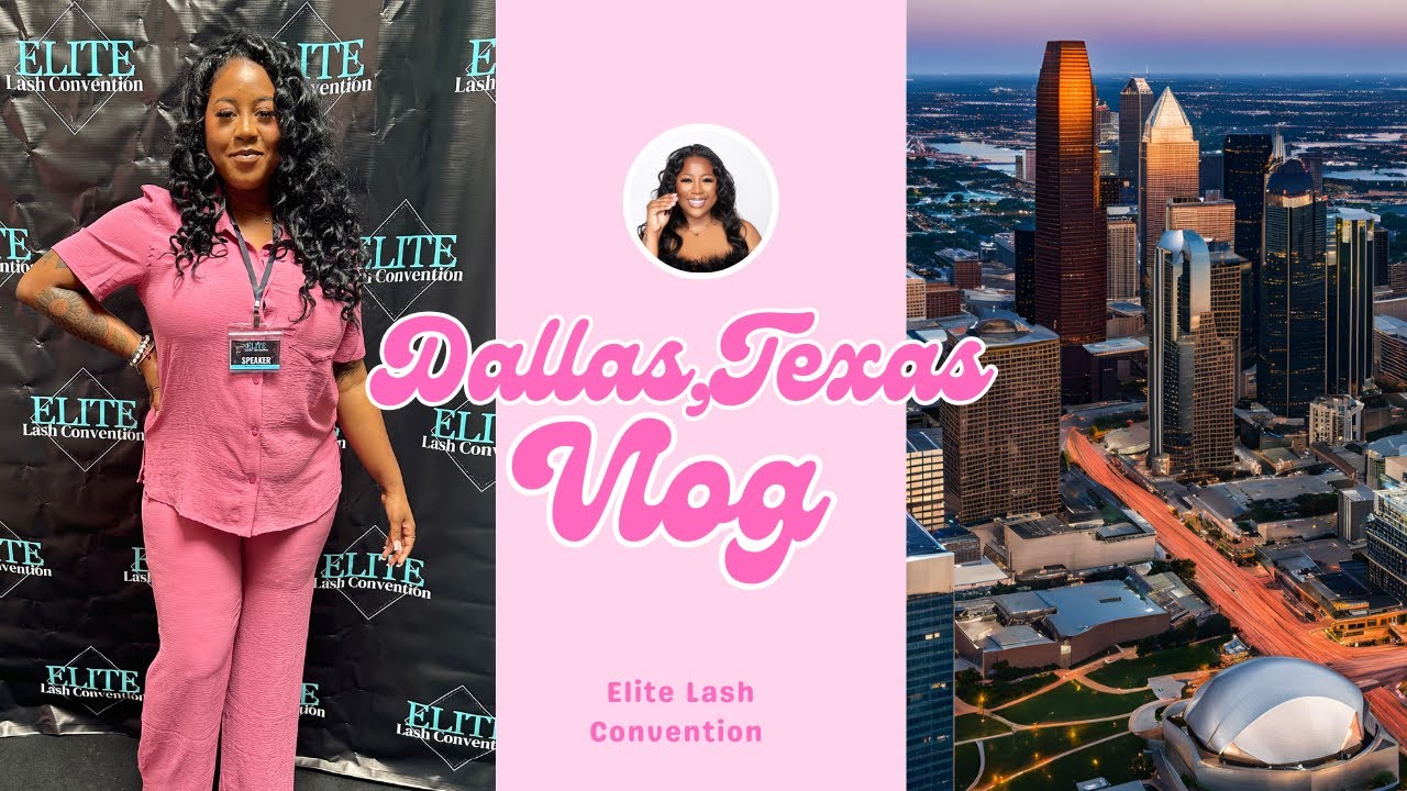 Dallas, Texas Vlog | Elite Lash Convention