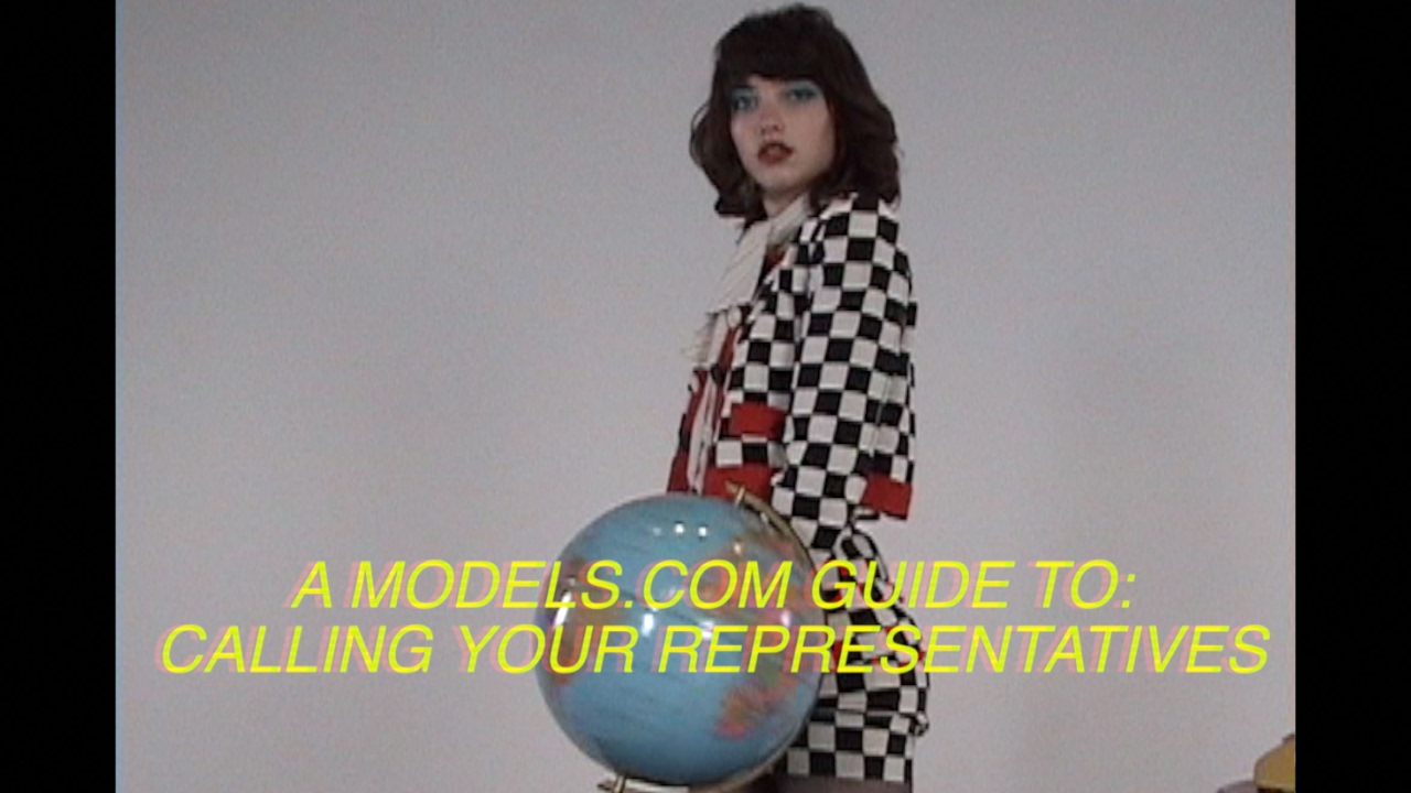 A Models.com Guide to: Calling Your Representatives