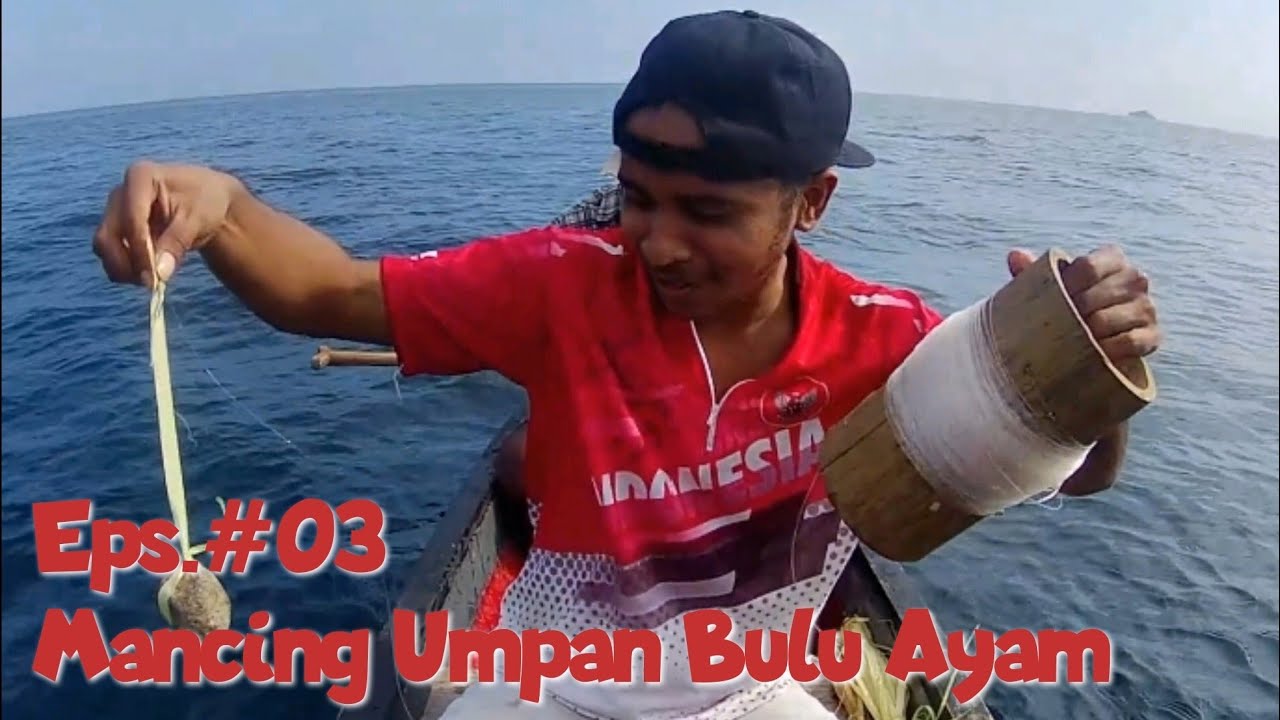 Eps 03 : Mancing Umpan Bulu Ayam || Mancing Tradisional Handline