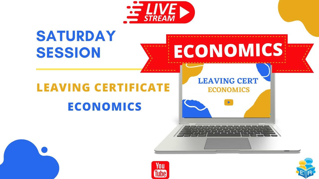 LIVE Saturday Session - Leaving Cert Higher Level Economics - Part 1