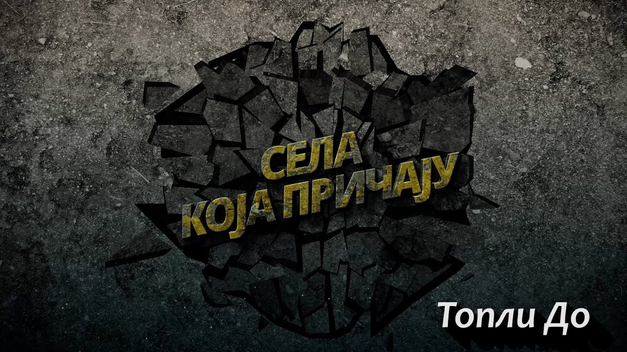 Sela koja pričaju - Topli Do