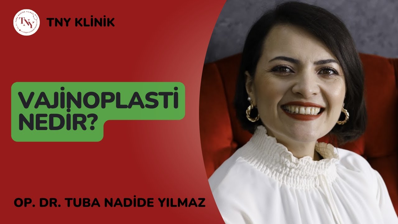 Vajinoplasti  (Vajina daraltma ameliyatı) hakkında her şey!