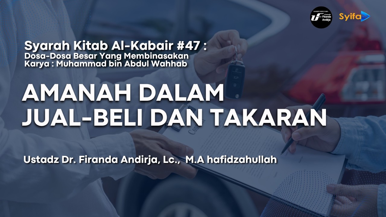 Amanah Dalam Jual-Beli dan Takaran #47 | Syarah Kitab Al Kabair - Ustadz Dr. Firanda Andirja, M.A