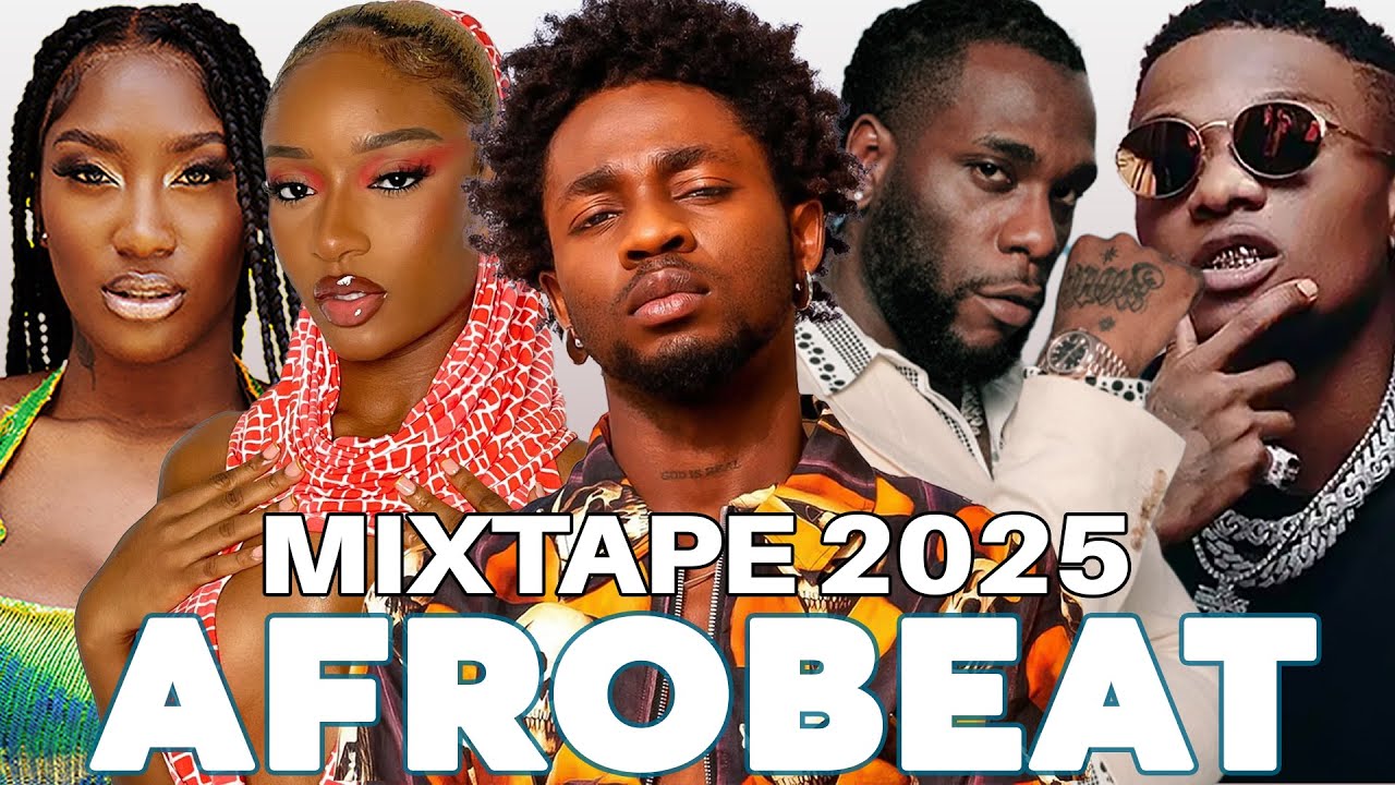 AFROBEAT 2025 | AMAPIANO 2025 | NAIJA AFROBEAT MIX, AFROBEAT VIDEO MIX | BURNA BOY, AYRA STARR, REMA