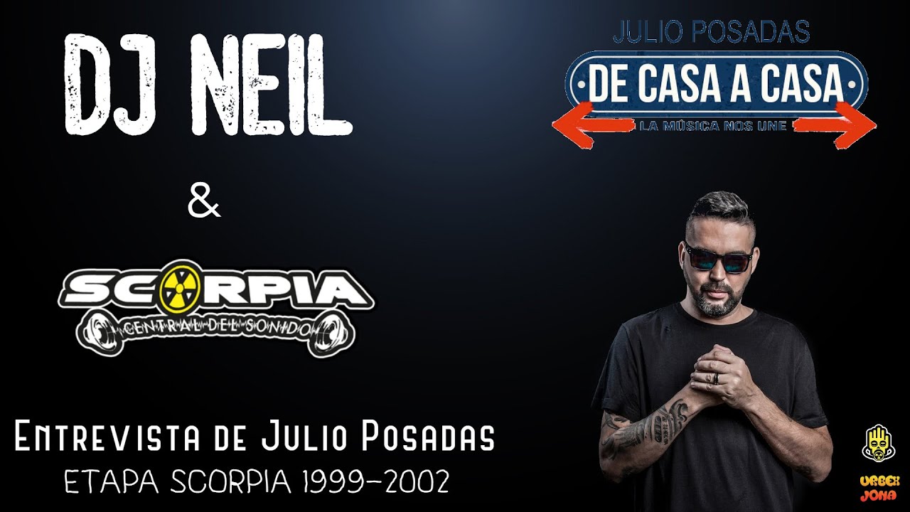 DJ NEIL cuenta su EXPERIENCIA EN SCORPIA CENTRAL DEL SONIDO- Entrevista de JULIO POSADAS - UrbexJona