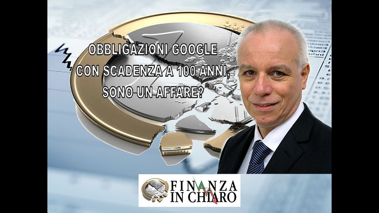 OBBLIGAZIONI GOOGLE CON SCADENZA A 100 ANNI, SONO UN AFFARE?