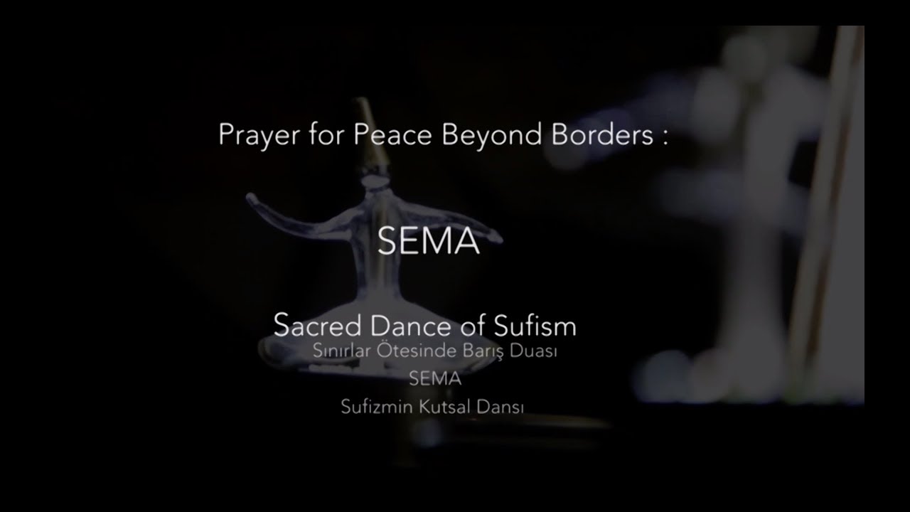 Prayer for Peace Beyond Borders - - SEMA - -  Sacred Dance of Sufism