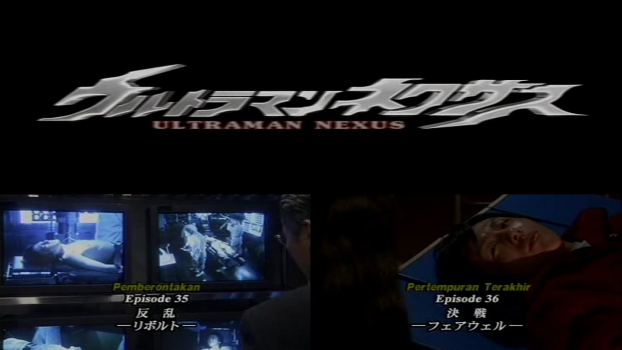 Ultraman Nexus Episode 35-37 (Bahasa Indonesia)