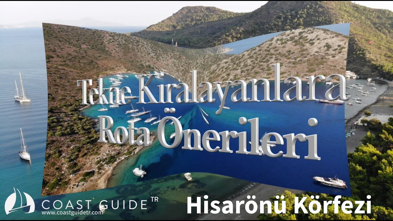 Tekne Kiralayanlara Rota Önerileri  Hisarönü Körfezi