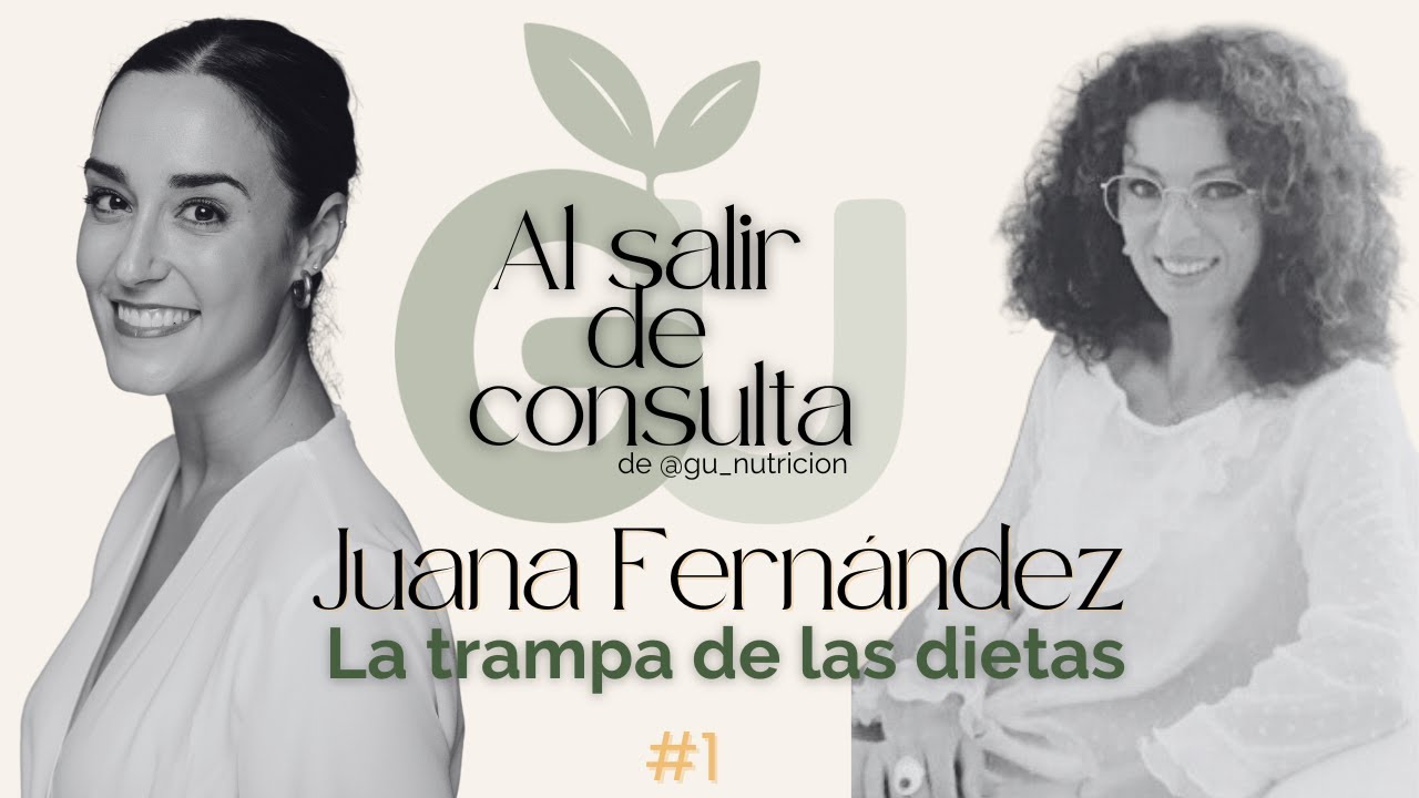 La trampa de las dietas con Juana Fernández 🎙️ · Podcast Al Salir de Consulta GABRIELA URIARTE