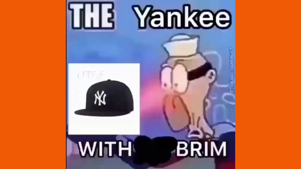 Yankee with no brim meme compilation